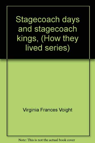 Stock image for Stagecoach days and stagecoach kings, (How they lived series) for sale by Nealsbooks