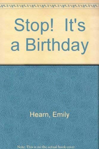 Stop! It's a Birthday (9780811669689) by Hearn, Emily