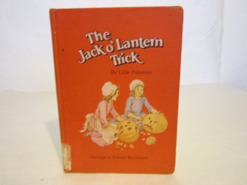 The Jack-O'Lantern Trick (First Holiday Books) (9780811672504) by Patterson, Lillie; Hutchinson, William M.
