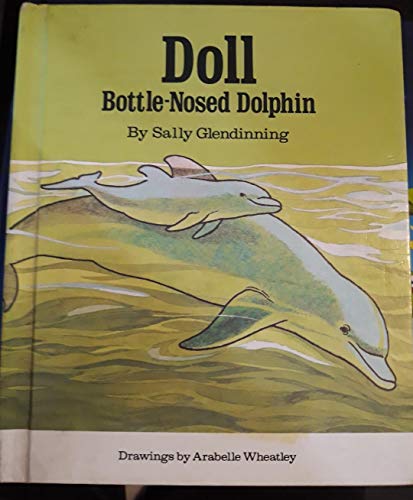 Stock image for Doll: Bottle-Nosed Dolphin (Young Animal Adventures) for sale by POQUETTE'S BOOKS