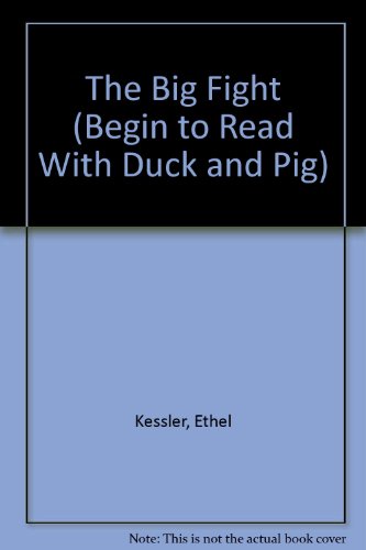 The Big Fight (Begin to Read With Duck and Pig) (9780811675505) by Kessler, Ethel; Kessler, Leonard; Paris, Pat