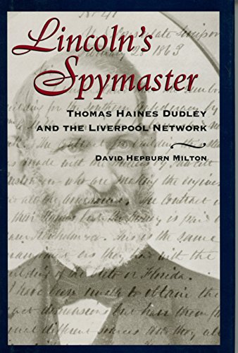 Beispielbild fr Lincoln's Spymaster: Thomas Haines Dudley and the Liverpool Network zum Verkauf von SecondSale