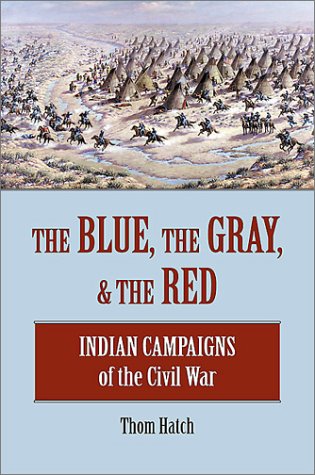 Beispielbild fr The Blue, the Gray, and the Red : Indian Campaigns of the Civil War zum Verkauf von Better World Books