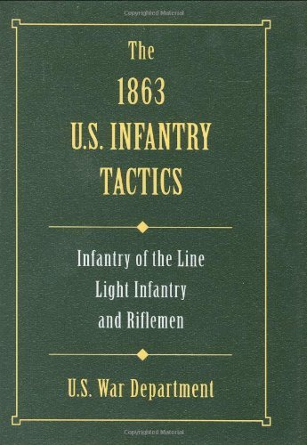 The 1863 US Infantry Tactics: Infantry of the Line, Light Infantry, and Riflemen (9780811700214) by U.S. War Department