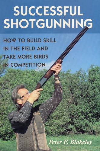 Stock image for Successful Shotgunning: How to Build Skill in the Field and Take More Birds in Competition for sale by BooksRun