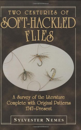 Beispielbild fr Two Centuries of Soft-hackled Flies: A Survey of the Literature Complete with Original Patterns 1747-present zum Verkauf von Chevin Books