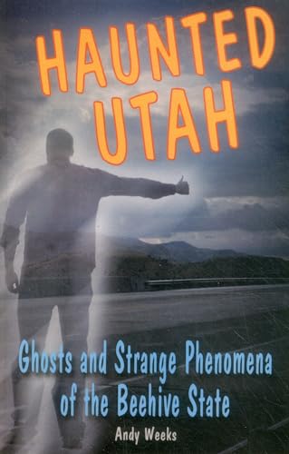 Stock image for Haunted Utah: Ghosts and Strange Phenomena of the Beehive State (Haunted Series) for sale by SecondSale