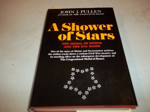 9780811700757: Shower of Stars: The Medal of Honor and the 27th Maine