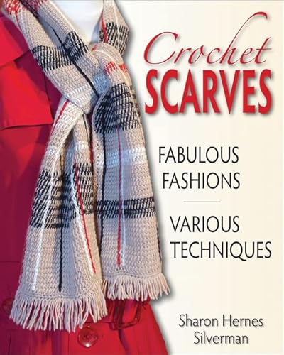 Beispielbild fr Crochet Scarves : Fabulous Fashions Various Techniques zum Verkauf von Better World Books