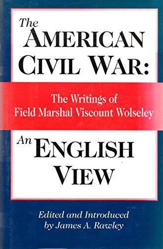 Beispielbild fr American Civil War: An English View: The Writings of Field Marshal Viscount Wolseley zum Verkauf von BooksRun