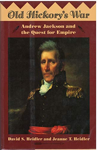 Beispielbild fr Old Hickory's War : Andrew Jackson and the Quest for Empire zum Verkauf von Better World Books