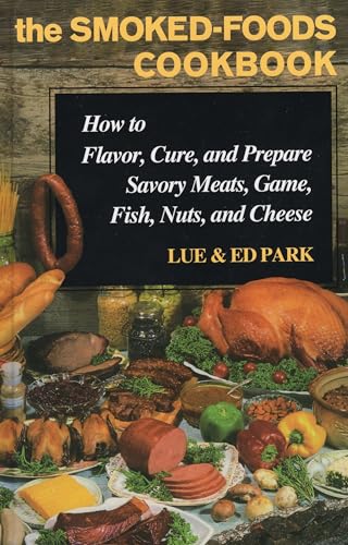 9780811701167: The Smoked-Foods Cookbook: How to Flavor, Cure, and Prepare Savory Meats, Game, Fish, Nuts, and Cheese