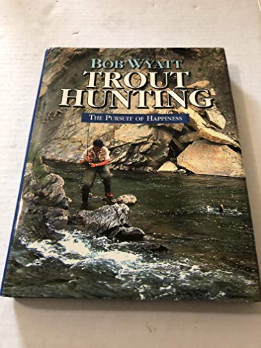 Imagen de archivo de Trout Hunting: The Pursuit of Happiness a la venta por Jenson Books Inc
