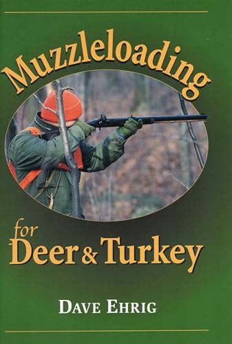 Stock image for Muzzleloading for Deer & Turkey for sale by Wonder Book