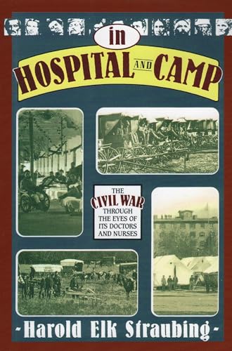9780811701389: In Hospital and Camp: The Civil War Through the Eyes of its Doctors and Nurses