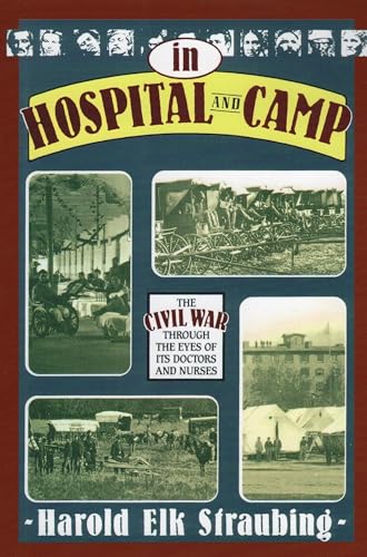 Stock image for In Hospital and Camp: The Civil War through the Eyes of Its Doctors and Nurses for sale by Bookmans