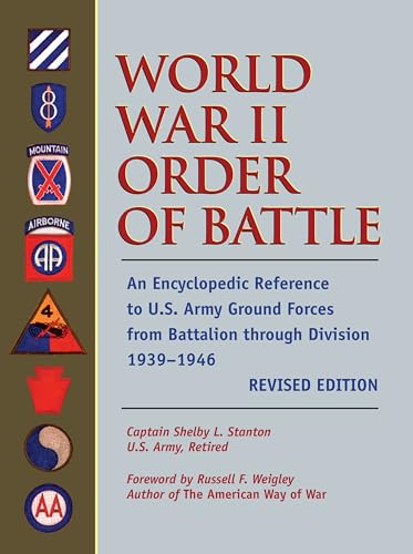 9780811701570: World War II Order of Battle: An Encyclopedic Reference to U.S. Army Ground Forces from Battalion through Division, 1939-1946 (REVISED EDITION) (Stackpole Military Classics)