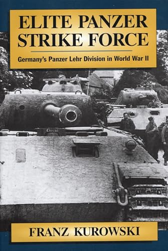 9780811701587: Elite Panzer Strike Force: Germany'S Panzer Lehr Division in World War II
