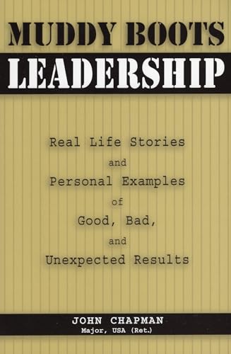 Beispielbild fr Muddy Boots Leadership: Real Life Stories and Personal Examples of Good, Bad, and Unexpected Results zum Verkauf von SecondSale