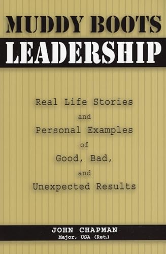 Imagen de archivo de Muddy Boots Leadership: Real Life Stories and Personal Examples of Good, Bad, and Unexpected Results a la venta por SecondSale