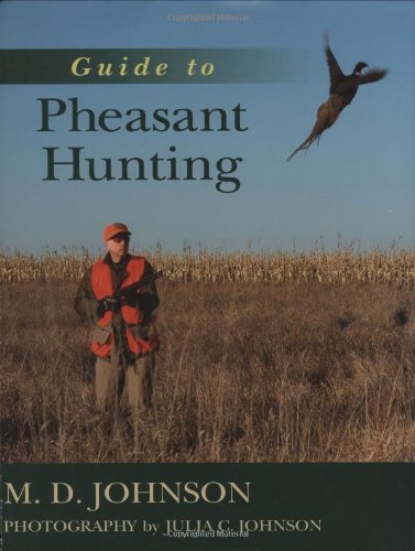 Guide to Pheasant Hunting (9780811701761) by Johnson, Julia C.; Johnson, D. M.