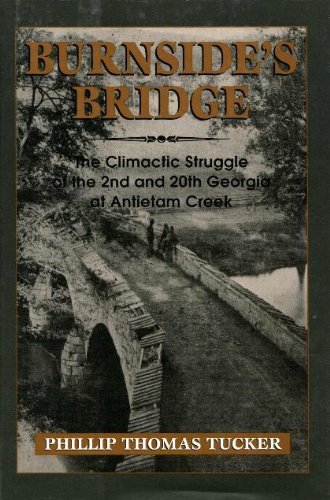 Beispielbild fr Burnside's Bridge: The Climactic Struggle of the 2nd and 20th Georgia at Antietam Creek zum Verkauf von Half Price Books Inc.