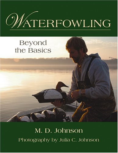 Waterfowling: Beyond the Basics (9780811702058) by Johnson, M. D.