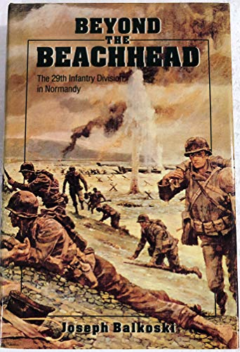 Imagen de archivo de Beyond the Beachhead: The 29th Infantry Division in Normandy a la venta por HPB-Emerald