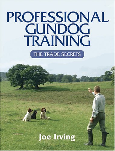 Beispielbild fr Professional Gundog Training: The Trade Secrets zum Verkauf von WorldofBooks