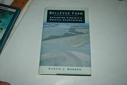 Beispielbild fr Bellevue Farm: Exploring Virginia's Coastal Countryside zum Verkauf von BooksRun