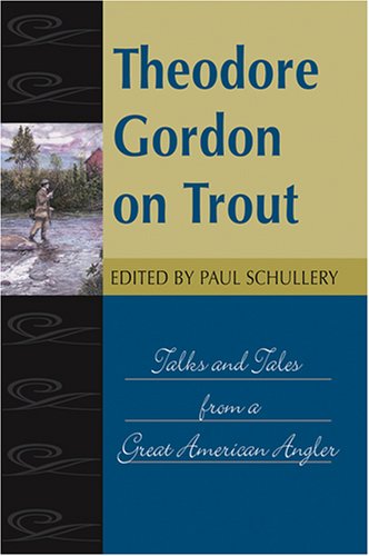 Beispielbild fr Theodore Gordon on Trout: Talks and Tales from a Great American Angler (Fishing Classics) (Fishing Classics Series) zum Verkauf von AwesomeBooks