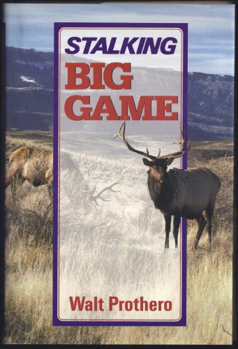 Stock image for Stalking Big Game Prothero, Walter L. for sale by Mycroft's Books