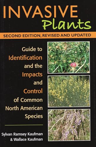 Invasive Plants: Guide to Identification and the Impacts and Control of Common North American Species (9780811702843) by Kaufman, Syl Ramsey; Kaufman, Wallace