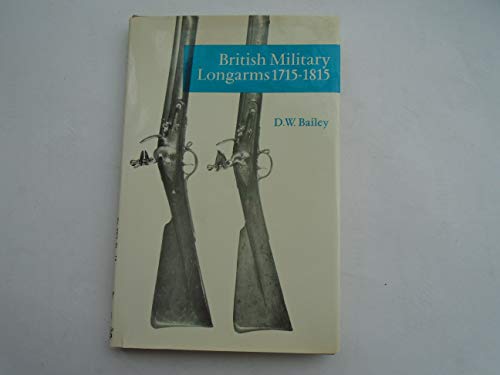 British military longarms, 1715-1815, (Stackpole arms and armour) (9780811703017) by Bailey, De Witt