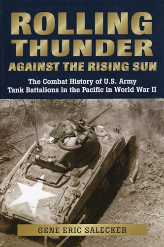 Imagen de archivo de Rolling Thunder against the Rising Sun: The Combat History of U.S. Army Tank Battalions in the Pacific in WWII a la venta por HPB-Red