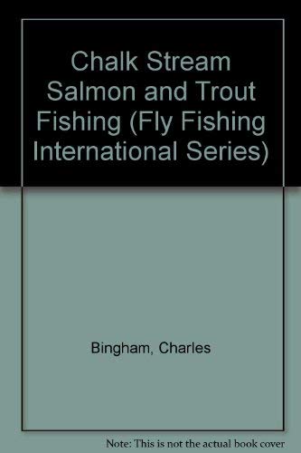 Stock image for Chalk Stream Salmon and Trout Fishing for sale by Nilbog Books