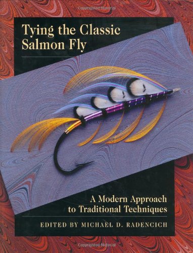 Imagen de archivo de Tying the Classic Salmon Fly: A Modern Approach to Traditional Techniques a la venta por Goodwill Southern California