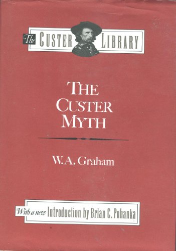 Imagen de archivo de The Custer Myth: A Sourcebook of Custeriana a la venta por James & Mary Laurie, Booksellers A.B.A.A