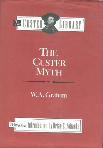 Stock image for The Custer Myth: A Source Book of Custeriana (The Custer Library) for sale by HPB-Red