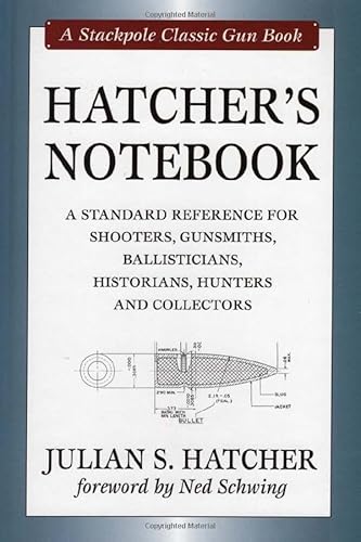 Stock image for Hatcher's Notebook : A Standard Reference for Shooters, Gunsmiths, Ballisticians, Historians, Hunters and Collectors for sale by Better World Books