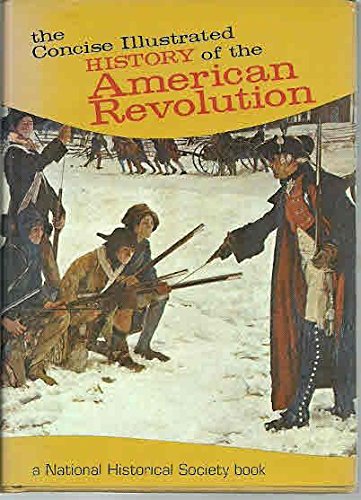 Beispielbild fr The Concise Illustrated History of the American Revolution zum Verkauf von Better World Books