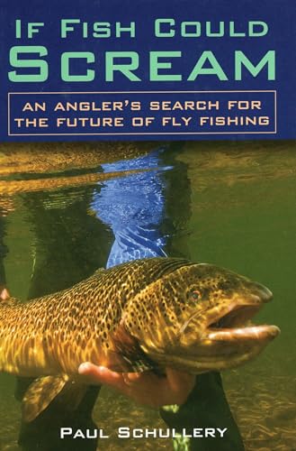 Beispielbild fr If Fish Could Scream: An Angler's Search for the Future of Fly Fishing zum Verkauf von SecondSale