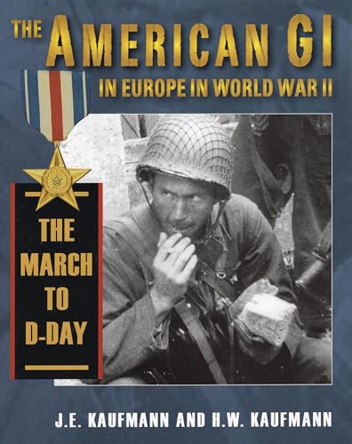 Stock image for The American GI in Europe in World War II: The March to D-Day for sale by Half Price Books Inc.