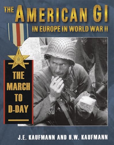 Stock image for The American GI in Europe World War II Vol. 1 : The March to D-Day for sale by Better World Books