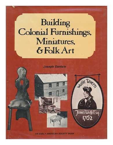 Imagen de archivo de Building colonial furnishings, miniatures, & folk art (An Early American Society book) a la venta por Wonder Book