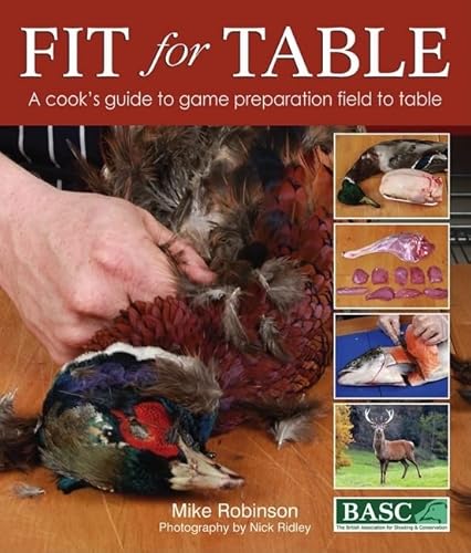 9780811704571: Fit for Table: A Cook's Guide to Game Preparation Field to Table: A Cook's Guide to Game Preparation Field to Table: Birds, Fish, Large and Small Game