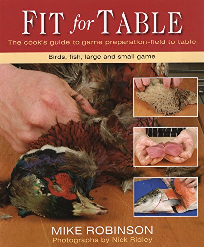 Stock image for Fit for Table: A Cook's Guide to Game Preparation Field to Table for sale by SecondSale