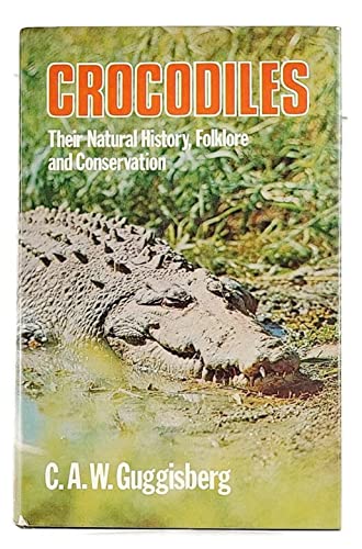 Imagen de archivo de Crocodiles: Their Natural History, Folklore and Conservation a la venta por Dorley House Books, Inc.