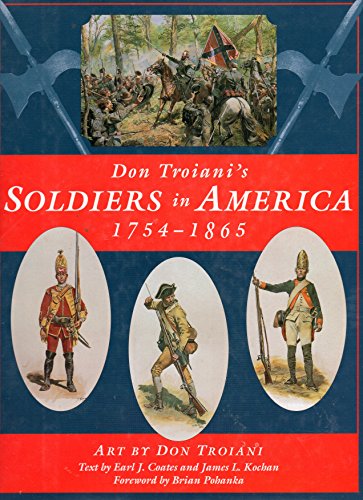 Imagen de archivo de Don Troiani's Soldliers in America 1754-1865 a la venta por Sessions Book Sales