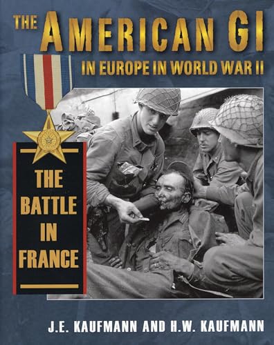 Beispielbild fr The American GI in Europe in World War II: The Battle in France zum Verkauf von Books From California